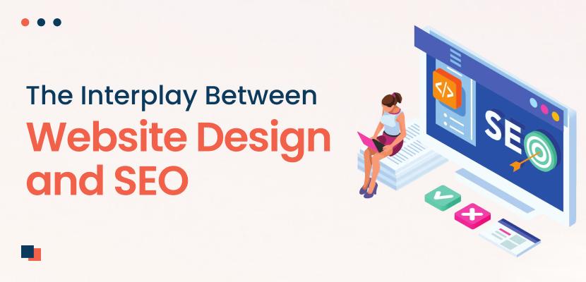 The Interplay Between Website Design and SEO